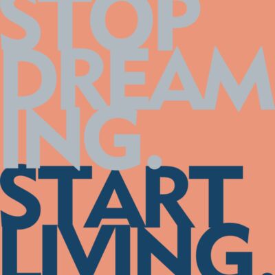 STOP DREAMING START LIVING Thumbnail