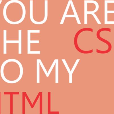 You are the CSS to my HTML Thumbnail