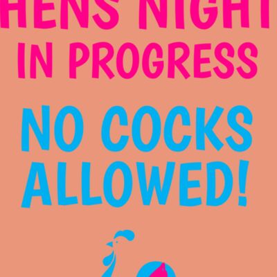 Hens night in progress no cocks allowed Thumbnail